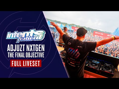Adjuzt NXTGEN: The Final Objective - Full Set - Intents Festival 2024