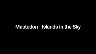 Mastedon - Islands in the Sky (Tradução)