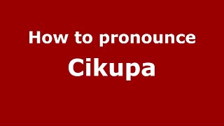 How to pronounce Cikupa