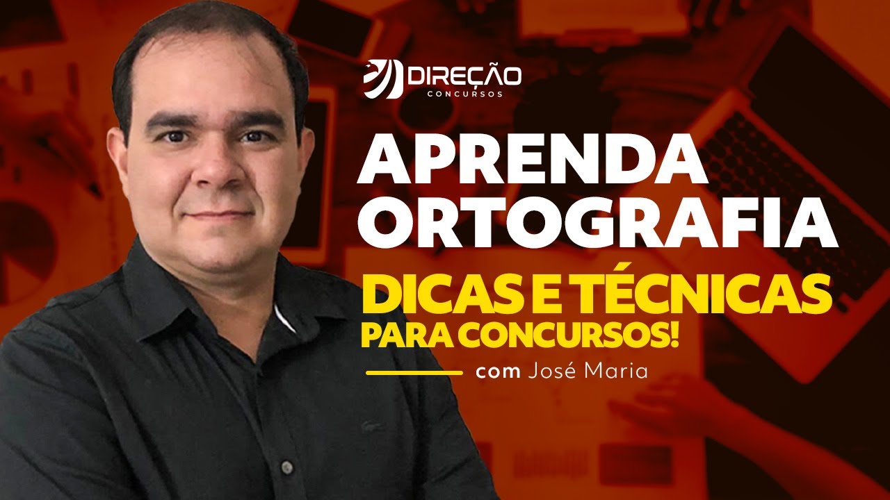 APRENDA ORTOGRAFIA PARA CONCURSOS!  | DICAS E TÉCNICAS (José Maria)