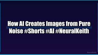 How AI Creates Images from Pure Noise #Shorts #AI #NeuralKeith
