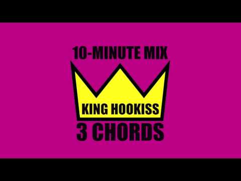 KING HOOKISS- 3 CHORDS 10-Minute Mix