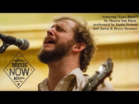 Justin Vernon - Love More (feat Aaron & Bryce Dessner) [audio + still photos only]