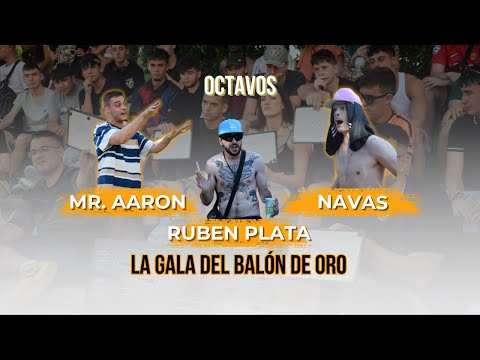 MR.AARON VS NAVAS VS RUBEN PLATA | OCTAVOS | NACIONAL LA GALA DEL BALÓN DE ORO