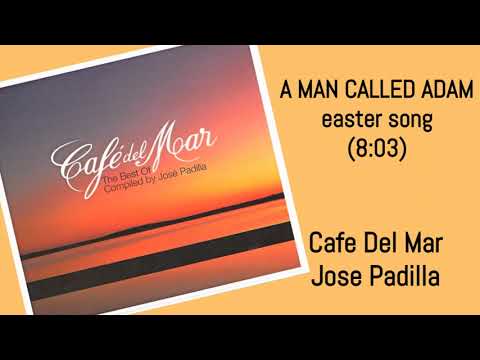 A MAN CALLED ADAM   easter song JOSE PADILLA Cafe Del Mar