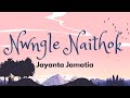 Nwngle Naithok LYRICS JAYANTA JAMATIA Song Evergreen Kokborok Love Song