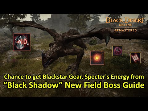 Black Shadow, New Field Boss Guide (Chance to get Blackstar Gear, Specter's Energy) [Black Desert]