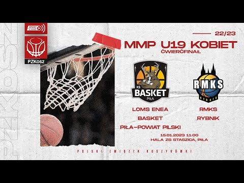 LOMS Enea Basket Piła-Powiat Pilski - RMKS Rybnik (1/4 MMP U19 Kobiet)