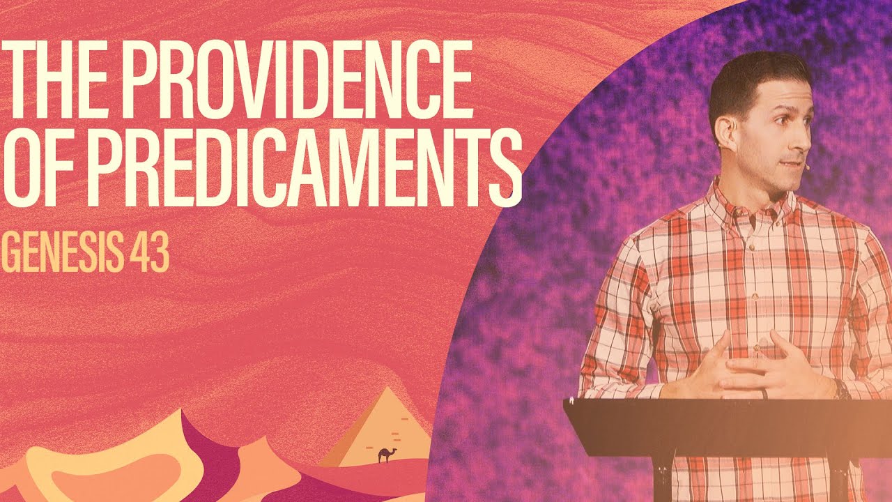 The Providence Of Predicaments (Genesis 43) | Matthew Maher