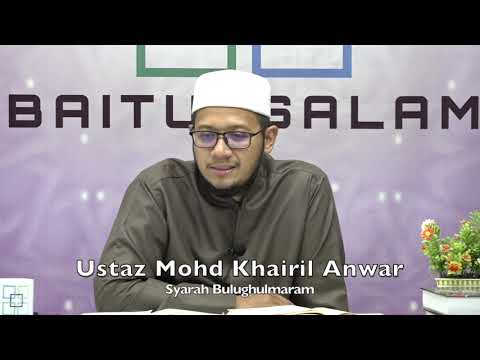 20190805 Ustaz Mohd Khairil Anwar : Syarah Bulughulmaram
