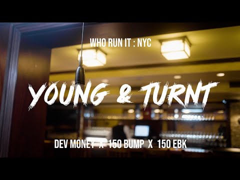 Dev Money  X 150 Bump X 150 Ebk - Young & Turnt (WhoRunItNYC Performance)