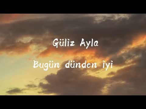 Güliz Ayla - Bugün dünden iyi (Lyrics) [Kardeşlerim dizi müziği]