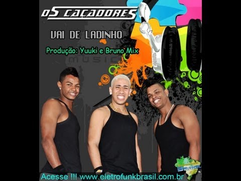 VAI DE LADINHO - OS CAÇADORES [DJ YUUKI E DJ BRUNO MIX 2013]