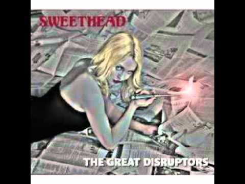 1. SWEETHEAD - The Great Disruptors