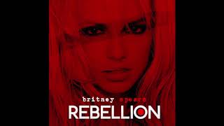 Britney Spears - Rebellion (Full Version)