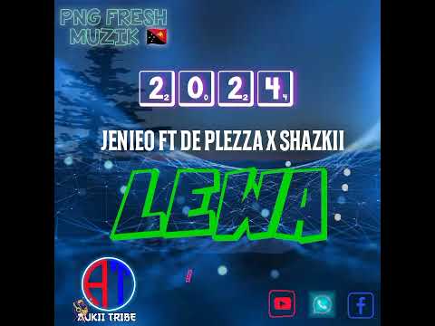 LEWA-2024(JENIEO FT DE PLEZZA X SHAZKII (AUDIO) 🇵🇬AUKII TRIBE PLAYLIST 🇵🇬