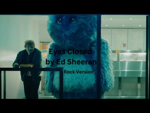 Ed Sheeran - Eyes Closed [Rock Version]