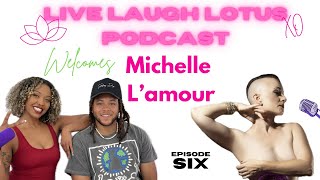 LLLxo Episode 6 - Michelle L'amour -  Burlesque Queen, "The Most Naked Woman" &amp; Intimacy Coordinator