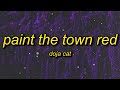 Doja Cat - Paint The Town Red (Lyrics) | i said what i said