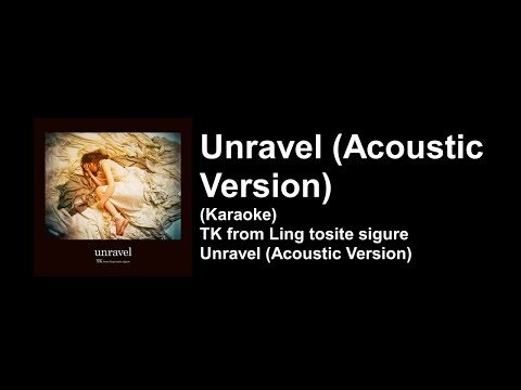 [KARAOKE] Unravel (Acoustic Version) - Toru Kitajima