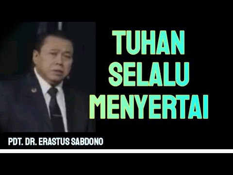 TUHAN SELALU MENYERTAI - PDT. DR. ERASTUS SABDONO, GSKI REHOBOT, SUARA KEBENARAN,TRUTH.iD
