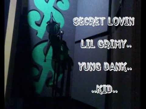 Lil Grimy,Yunk Dank,Kid-Secret Lovin