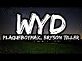 PlaqueBoyMax Wyd Ft Bryson Tiller Lyrics