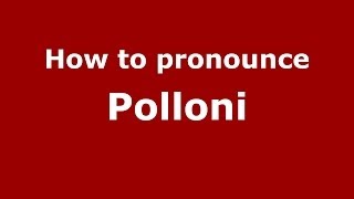How to pronounce Polloni