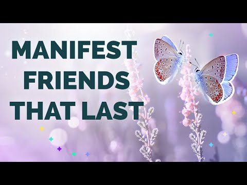 Attracting Friendships - Building Meaningful And Lasting Friendships | Subliminal Messages