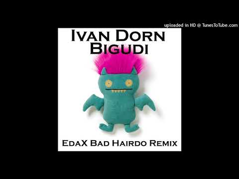 Ivan Dorn - Bigudi (EdaX Bad Hairdo Remix)
