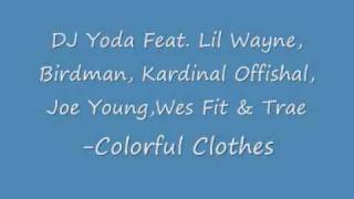 DJ Yoda Feat  Lil Wayne, Birdman, Kardinal Offishal - Colorful Clothes