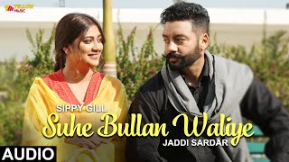 Download lagu Suhe Bullan Waliye | Audio Song | Sippy Gill | Sawan Rupowali | Jaddi Sardar | Yellow Music mp3