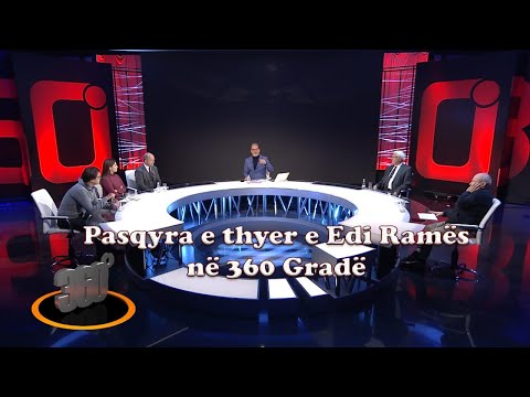 360 gradë - Pasqyra e thyer e Edi Ramës në 360 Gradë
