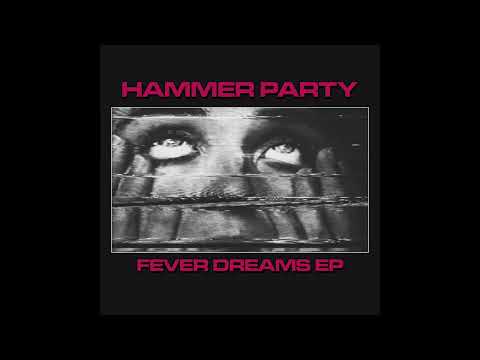 HAMMER PARTY - FEVER DREAMS EP