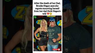 Brooke Hogan Regrets Removing Herself from Dad’s Will 💔  #rip #osiivibe #foryou