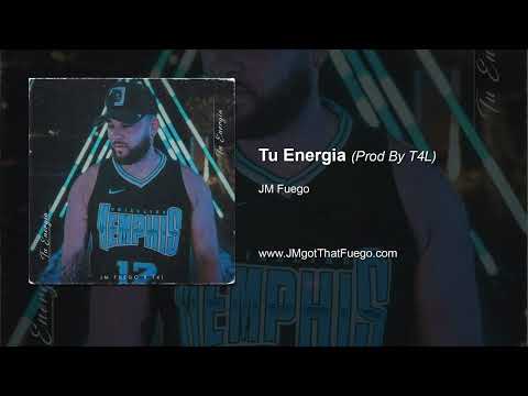 JM Fuego - Tu Energía (Prod. T4L)