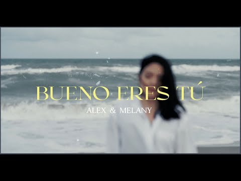 Alex & Melany - BUENO ERES TÚ (Been so Good en español - Elevation Worship)