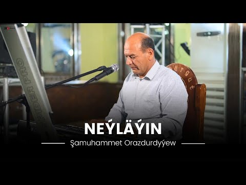 Şamuhammet Orazdurdyýew - Neýläýin ( Türkmen Halk Aýdym  ) Şam Bagşy