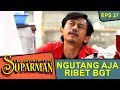 Lilis Peka BGT Kalo Kang Parman Mau Ngutang The Adventure Of Suparman Eps 27