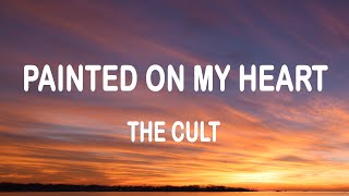 The Cult - Painted on My Heart (Lyrics)