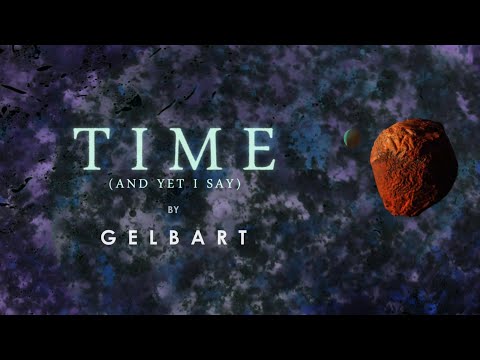 Gelbart - Time (And Yet I Say) (Official Video)