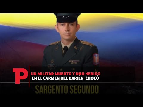 Un militar muerto y uno herido en el Carmen del Darién, Chocó I17.08.2023I Telepacífico Noticias