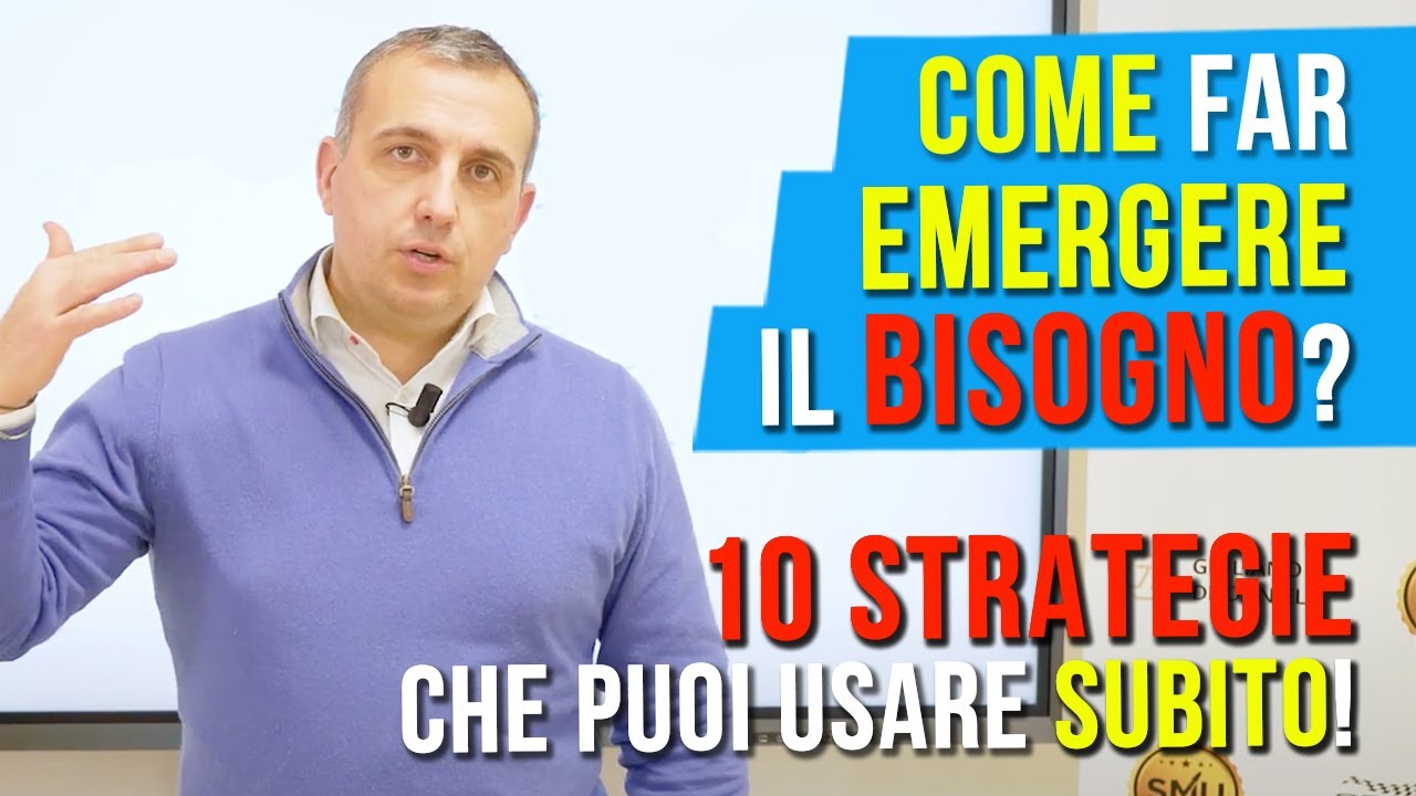 Come far emergere il bisogno? 10 STRATEGIE che puoi usare SUBITO!