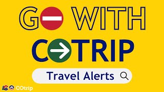 Travel Alerts & Creating a My COtrip Account