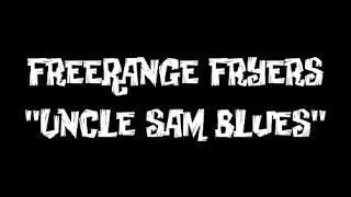 FreeRange Fryers - Uncle Sam Blues