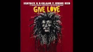 Beatnick & K Salaam & Junior Reid "Give Love Rmx" feat Gramps Morgan & Jesse Royal