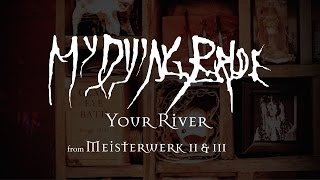 My Dying Bride - Your River (from Meisterwerk II &amp; III)