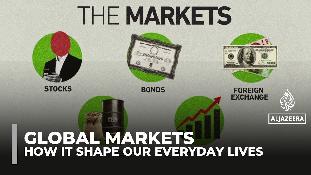 How global markets work and why their ups and downs affect your life