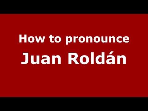 How to pronounce Juan Roldán (Spanish/Argentina) - PronounceNames.com