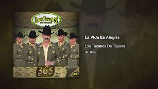 La Vida Es Alegría - Los Tucanes De Tijuana [Audio Oficial]